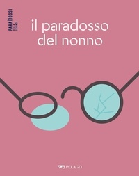 Téléchargements gratuits d'ebooks pdf Il paradosso del nonno en francais PDF DJVU par Vincenzo Fano, Monica Murano, Aa.vv.