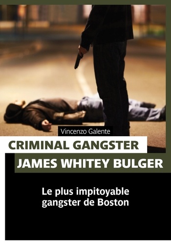 Vincenzo Galente - Criminal gangster - James Whitey Bulger.