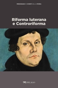 Vincenzo Lavenia et  Aa.vv. - Riforma luterana e Controriforma.