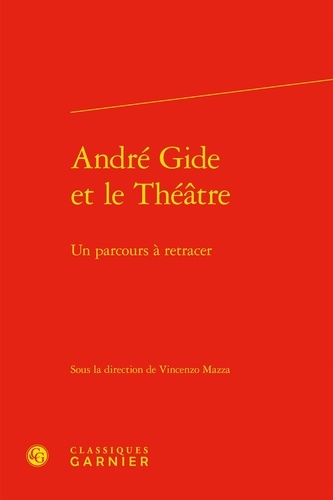 André Gide et le théâtre. Un parcours à retracer