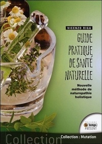 Vincenzo Riga - Guide pratique de santé naturelle - Nouvelle méthode de naturopathie holistique.