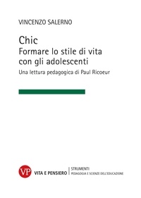 Vincenzo Salerno - Chic - Formare lo stile di vita con gli adolescenti. Una lettura pedagogica di Paul Ricoeur.