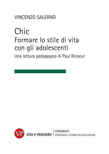 Vincenzo Salerno - Chic - Formare lo stile di vita con gli adolescenti. Una lettura pedagogica di Paul Ricoeur.