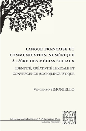 Langue française et communication numérique à l'ère des médias sociaux. Identité, créativité lexicale et convergence (socio)linguistique