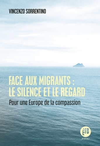 Face aux migrants : le silence et le regard. Pour une Europe de la compassion