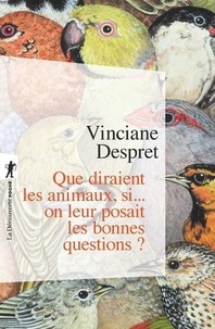 Vinciane Despret - Que diraient les animaux si... on leur posait les bonnes questions ?.