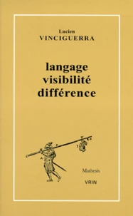 Langage Visibilite Difference. Histoire Du Discours Mathematique De L'Age Classique Au Xixeme Siecle