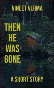 Then He Was Gone