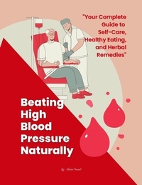  Vineeta Prasad - Beating High Blood Pressure Naturally: Your Complete Guide to Self-Care, Healthy Eating, and Herbal Remedies - Self Care, #1.