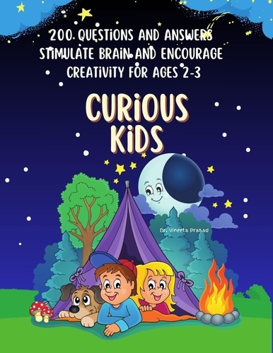  Vineeta Prasad - Curious Kids : 200 Questions and Answers to Stimulate Brain and Encourage Creativity for Ages 2-3.