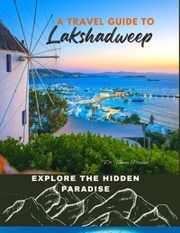  Vineeta Prasad - Explore the Hidden Paradise : A Travel Guide to Lakshadweep.