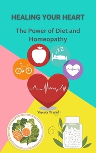  Vineeta Prasad - Healing Your Heart : The Power of Diet and Homeopathy - Diet, #3.