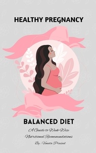  Vineeta Prasad - Healthy Pregnancy : Balanced Diet, A Guide to Week-wise Nutritional Recommendations - Diet, #1.
