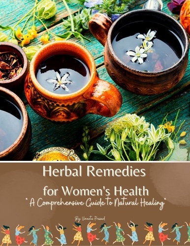 Vineeta Prasad - Herbal Remedies for Women's Health: A Comprehensive Guide to Natural Healing - Self Care, #8.
