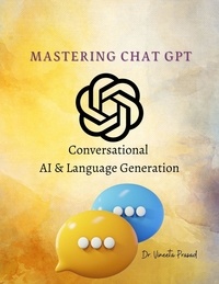  Vineeta Prasad - Mastering Chat GPT : Conversational AI and Language Generation.