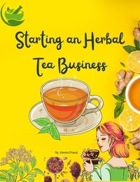  Vineeta Prasad - Starting An Herbal Tea Business - Course.