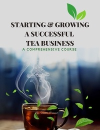  Vineeta Prasad - Starting &amp; Growing a Successful Tea Business : A Comprehensive Course - Course, #6.