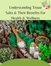  Vineeta Prasad - Understanding Tissue Salts &amp; Their Benefits For Health &amp; Wellness.