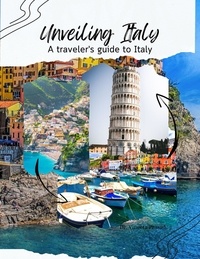  Vineeta Prasad - Unveiling Italy : A Traveler's guide to Italy.
