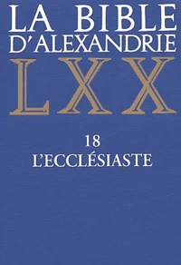 La Bible D'Alexandrie. Tome 18, L'Ecclesiaste