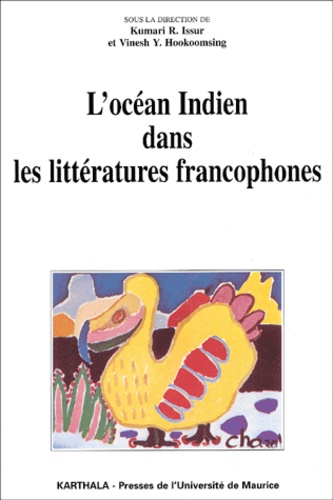 Vinesh Hookoomsing et Kumari R. Issur - L'Ocean Indien Dans Les Litteratures Francophones. Pays Reels, Pays Reve, Pays Reveles.