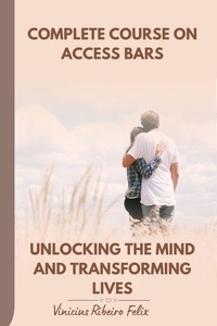  Vinicius Ribeiro - Complete Course on Access Bars Unlocking the Mind and Transforming Lives.