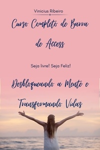  Vinicius Ribeiro - Curso Completo de Barra de Access Desbloqueando a Mente e Transformando Vidas.