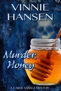  Vinnie Hansen - Murder, Honey - Carol Sabala Mysteries, #1.