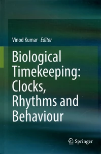 Biological Timekeeping : Clocks, Rhythms and Behaviour