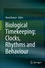 Biological Timekeeping : Clocks, Rhythms and Behaviour