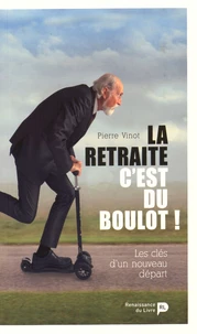 La retraite, c'est du boulot !