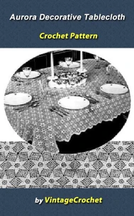 Aurora Decorative Tablecloth Crochet Pattern