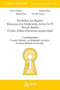 Du Bellay, Les Regrets ; Rousseau, Les Confessions, Livres I à VI ; Nerval, Aurélia ; Césaire, Cahier d'un retour au pays natal
