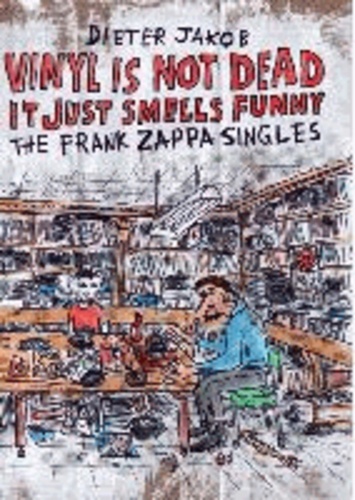 VINYL IS NOT DEAD, IT JUST SMELLS FUNNY - THE FRANK ZAPPA SINGLES.