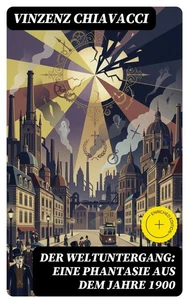 Der Weltuntergang: Eine Phantasie aus dem Jahre 1900
