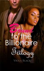  Viola Black - Bound to the Billionaire Trilogy.