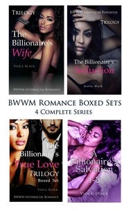  Viola Black et  Hattie Black - BWWM Romance Boxed Sets: The Billionaire's Wife\The Billionaire's Seduction\The Billionaire's True Love\A Billionaire's Salvation (4 Complete Series).