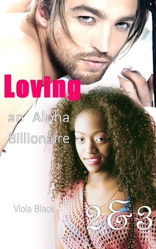  Viola Black - Loving an Alpha Billionaire 2 &amp; 3.