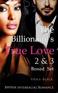  Viola Black - The Billionaire's True Love 2 &amp; 3 Boxed Set (BWWM Interracial Romance).