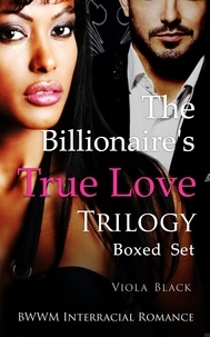  Viola Black - The Billionaire's True Love Trilogy Boxed Set (BWWM Interracial Romance).