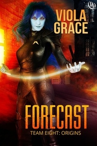  Viola Grace - Forecast - Team Eight: Origins, #2.