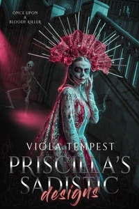 Priscilla’s Sadistic Designs