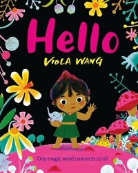 Viola Wang - Hello - One magic word connects us all - a tale about the magic of friendship and communication.