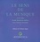 Le sens de la musique 1750-1900. Volume 2