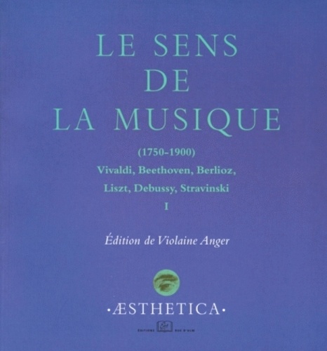Le sens de la musique 1750-1900. Volume 2