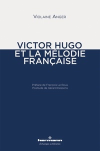Violaine Anger - Victor Hugo et la mélodie française.