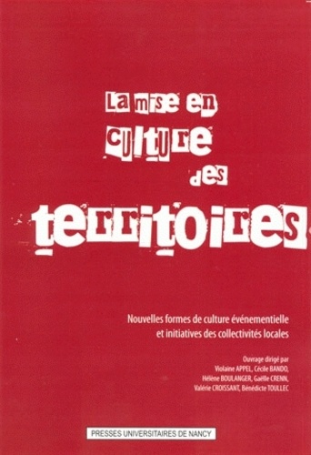 Violaine Appel et Cécile Bando - La mise en culture des territoires - Nouvelles formes de culture événementielle et initiatives des collectivités locales.