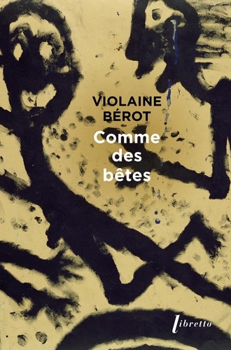 Violaine Bérot - Comme des betes.
