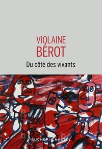 Violaine Bérot - Du côté des vivants.