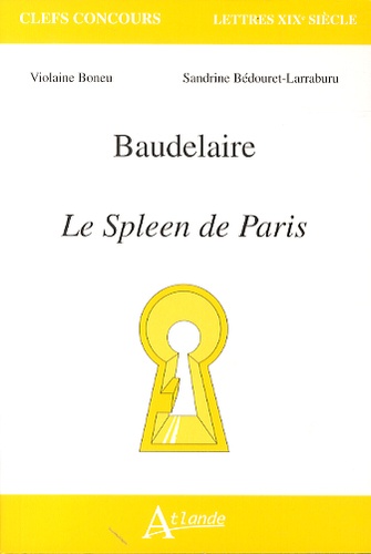 Violaine Boneu et Sandrine Bédouret-Larraburu - Baudelaire - Le spleen de Paris.
